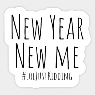 New Year New Me #LolJustKidding – Black Sticker